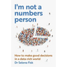 I'm Not a Numbers Person: How to make good decisions in a data-rich world