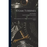 Steam Turbines: With an Appendix on Gas Turbines and the Future of Head Engines