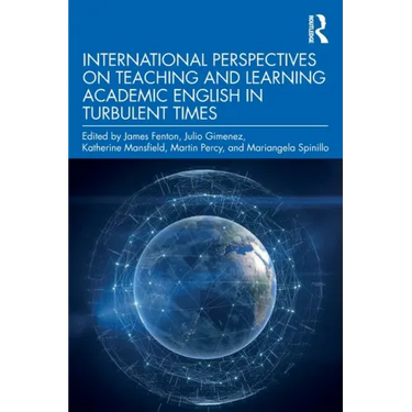 International Perspectives on Teaching and Learning Academic English in Turbulent Times