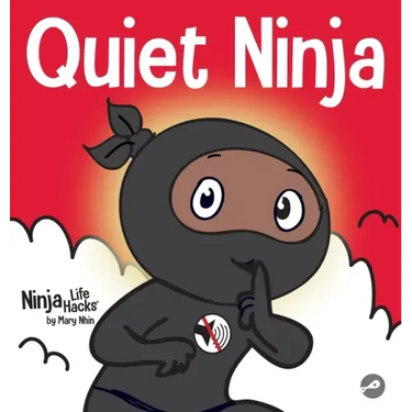 Quiet Ninja: A Children's Book About Learning How Stay Quiet and Calm in Quiet Settings