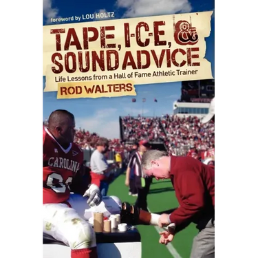 Tape, I-C-E, & Sound Advice: Life Lessons from a Hall of Fame Athletic Trainer