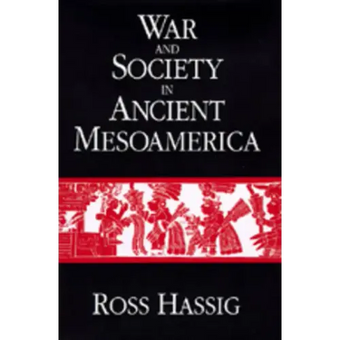 War and Society in Ancient Mesoamerica