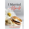 I Married Myself: A Journey To Contentment