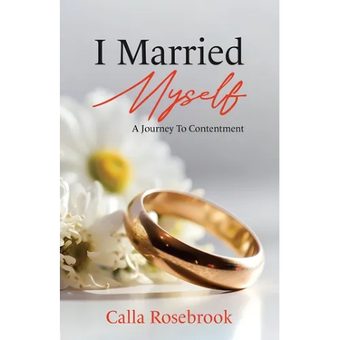 I Married Myself: A Journey To Contentment