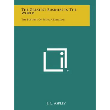 The Greatest Business in the World: The Business of Being a Salesman