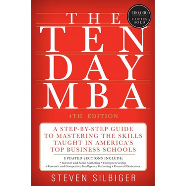 The Ten-Day MBA: A Step-By-Step Guide to Mastering the Skills Taught in America's Top Business Schools