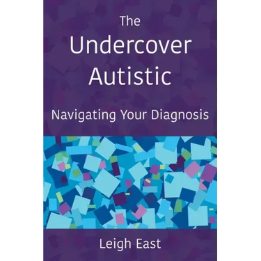 The Undercover Autistic: Navigating Your Diagnosis