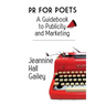PR For Poets: A Guidebook To Publicity And Marketing