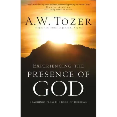 Experiencing the Presence of God: Teachings from the Book of Hebrews
