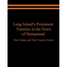 Long Island's Prominent Families in the Town of Hempstead: Their Estates and Their Country Homes