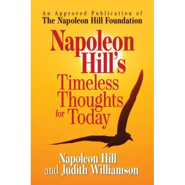 Napoleon Hill's Timeless Thoughts for Today
