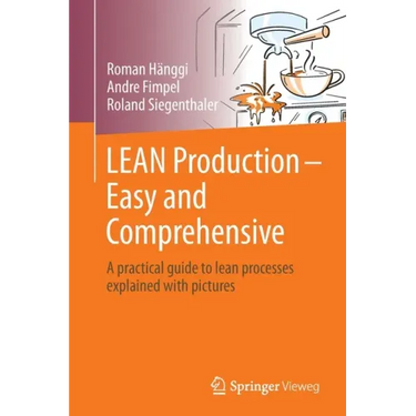 Lean Production - Easy and Comprehensive: A Practical Guide to Lean Processes Explained with Pictures