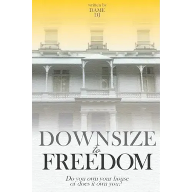 Downsize to Freedom: A smaller home is a bigger life.
