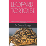 Leopard Tortoise: Ideal Leopard Care, Behavior, Diet, Interaction And Handling
