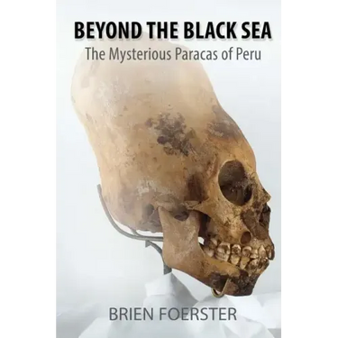 Beyond the Black Sea: The Mysterious Paracas of Peru Pocket Book Edition