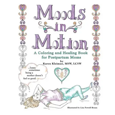 Moods in Motion: A coloring and healing book for postpartum moms