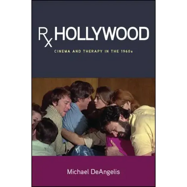 Rx Hollywood: Cinema and Therapy in the 1960s