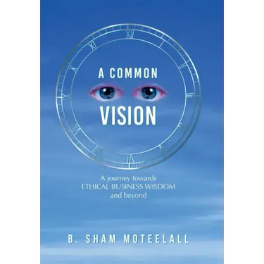 A Common Vision: A Journey Towards Ethical Business Wisdom and Beyond