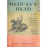 Medusa's Head: The Rise and Survival of Joseph Fouché, Inventor of the Modern Police State
