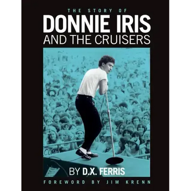 The Story of Donnie Iris and The Cruisers