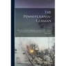 The Pennsylvania-German: Devoted to the History, Biography, Genealogy, Poetry, Folk-lore and General Interests of the Pennsylvania Germans and