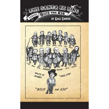The Santa Fe Ring Versus Billy The Kid: The Making of an American Monster