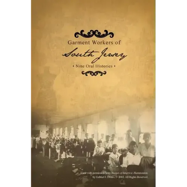 Garment Workers of South Jersey: Nine Oral Histories