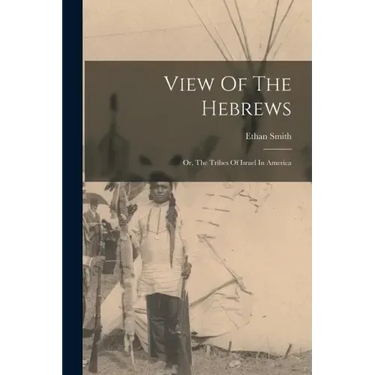 View Of The Hebrews: Or, The Tribes Of Israel In America