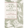 Wise Choices, Apt Feelings: A Theory of Normative Judgment