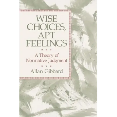 Wise Choices, Apt Feelings: A Theory of Normative Judgment
