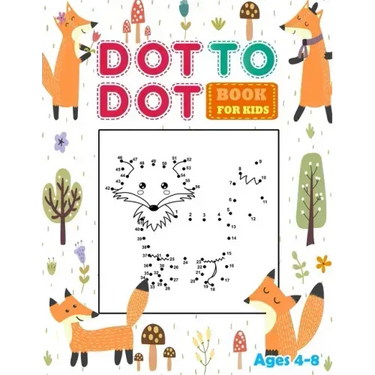 Dot to Dot Books for kids Ages 4-8: Connect the dots book for Kids with fun Animal. Workbook Game, Puzzles & Coloring