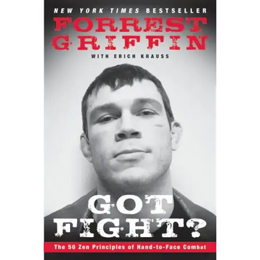 Got Fight?: The 50 Zen Principles of Hand-To-Face Combat