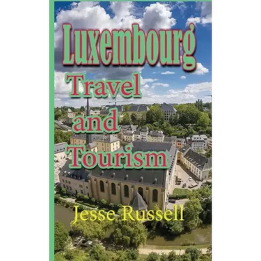 Luxembourg: Travel and Tourism