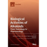 Biological Activities of Alkaloids: From Toxicology to Pharmacology