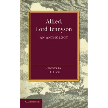 Alfred, Lord Tennyson: An Anthology