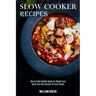Slow Cooker Recipes: How to Cook Healthy Meals for Weight Loss (Quick and Easy Recipes for Busy People)