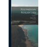 Polynesian Researches: During a Residence of Nearly Eight Years in the Society and Sandwich Islands; Volume 1