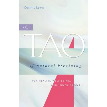 The Tao of Natural Breathing: For Health, Well-Being, and Inner Growth