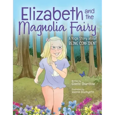 Elizabeth and the Magnolia Fairy: A Yoga Story about Being Confident