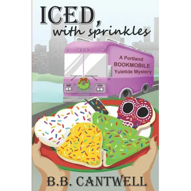 Iced, with Sprinkles: A Portland Bookmobile Yuletide Mystery