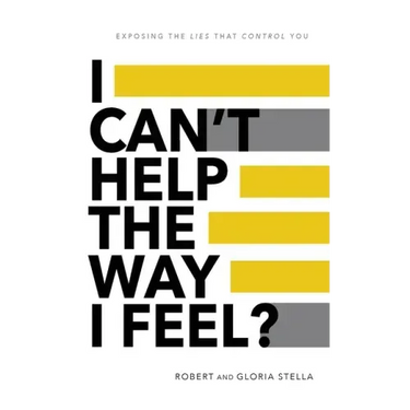 I Can't Help the Way I Feel?: Exposing the lies that control you