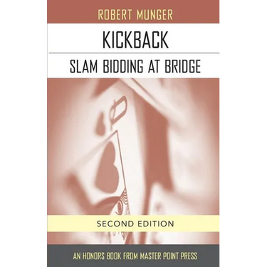 Kickback: Slam Bidding at Bridge: Second Edition