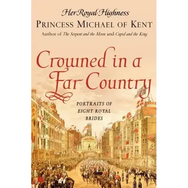Crowned in a Far Country: Portraits of Eight Royal Brides