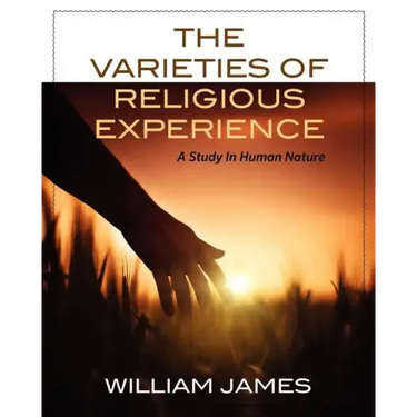 The Varieties Of Religious Experience: A Study In Human Nature