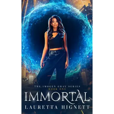 Immortal: A Fun Fast-Paced Urban Fantasy: The Imogen Gray Series Book One