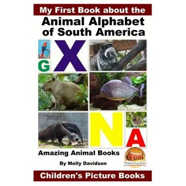 My First Book about the Animal Alphabet of South America - Amazing Animal Books - Children's Picture Books