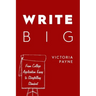 Write Big: From College Application Essay to Storytelling Standout