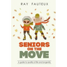 Seniors On The Move: A guide to quality of life and longevity