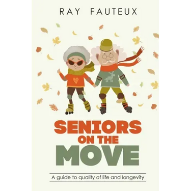 Seniors On The Move: A guide to quality of life and longevity