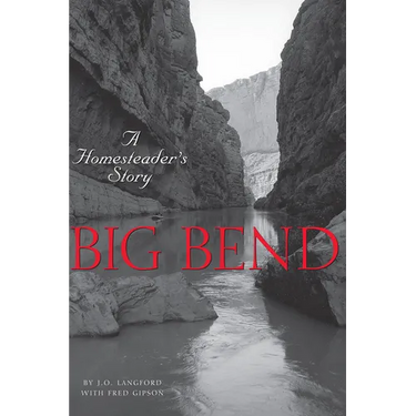 Big Bend: A Homesteader's Story